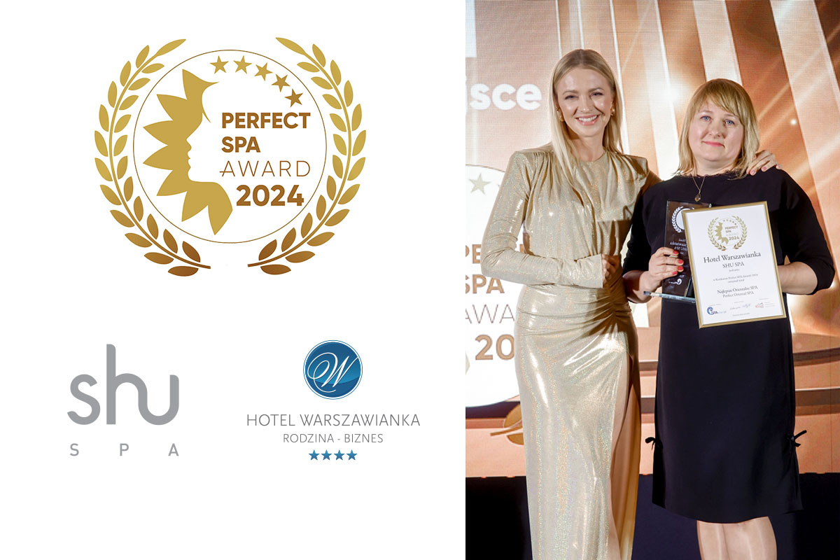 Hotel Warszawianka i SHU SPA laureatem konkursu Perfect SPA Awards 2024 w kategorii Najlepsze Orientalne SPA